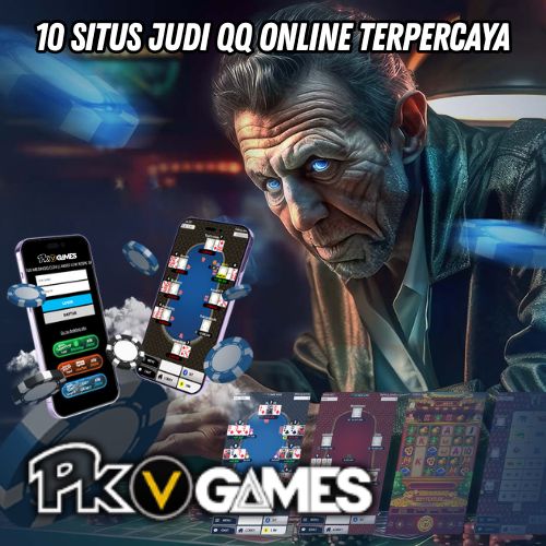Pkv QQ : Kumpulan 10 Situs Judi QQ Online Terpercaya 24 Jam